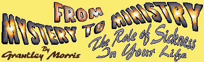 From Mystery to Ministry: The Role of Sickness in Your Life